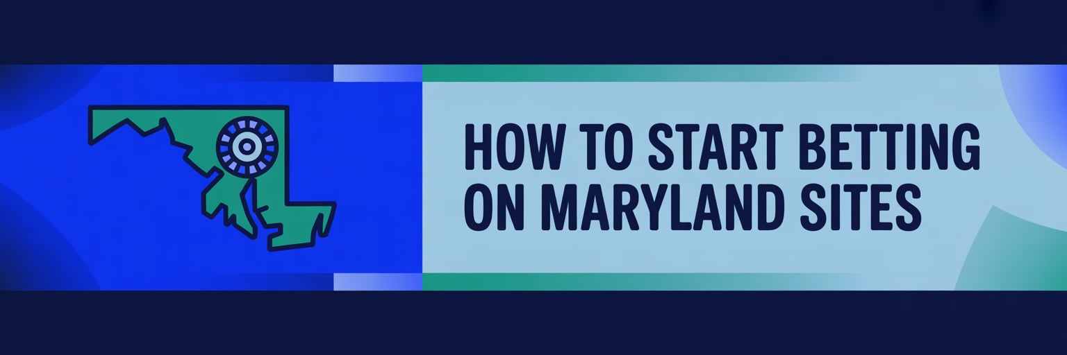 How to Start Betting on Maryland Sites